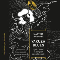 Yakuza blues. Życie i śmierć w szeregach japońskiej mafii - Baradel Martina - audiobook + książka