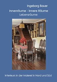Innenräume - innere Räume - Lebensräume - Ingeborg Bauer - ebook
