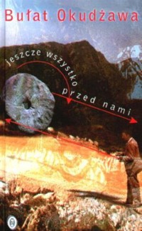 Jeszcze wszystko przed nami - Bułat Okudżawa - ebook