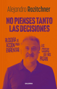 No pienses tanto las decisiones - Alejandro Rozitchner - ebook