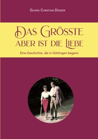 Das Größte aber ist die Liebe - Gustav Denzer - ebook