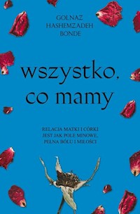 Wszystko, co mamy - Bonde Golnaz Hashemzadeh - książka