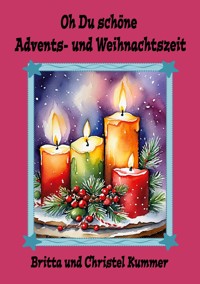 Oh Du schöne Advents- und Weihnachtszeit - Britta Kummer - ebook
