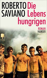 Die Lebenshungrigen - Roberto Saviano - ebook