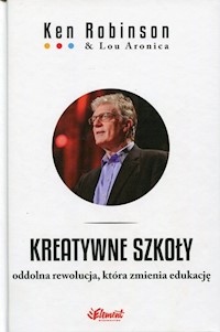 Kreatywne szkoły - Robinson Ken, Aronica Lou - książka