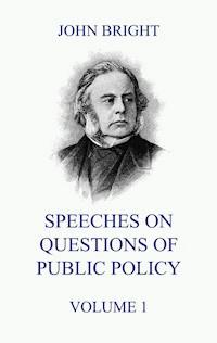 Speeches on Questions of Public Policy, Volume 1 - John Bright - ebook