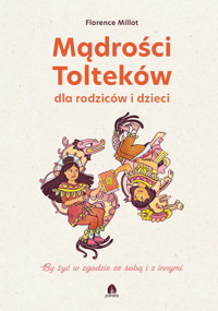 Mądrości Tolteków dla rodziców i dzieci - Millot Florence - książka