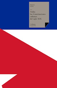 Todas las Constituciones cubanas del siglo XIX - Autores varios - ebook