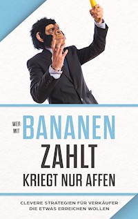 "Wer mit Bananen zahlt, kriegt nur Affen" - Adrian Bauer - ebook