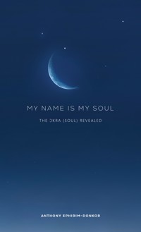 My Name Is My Soul - Anthony Ephirim-Donkor - ebook