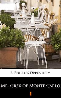Mr. Grex of Monte Carlo - E. Phillips Oppenheim - ebook