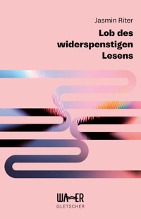Lob des widerspenstigen Lesens - Jasmin Riter - ebook