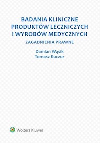 Badania kliniczne produktów leczniczych i wyrobów medycznych - Kuczur Tomasz, Wąsik Damian - książka