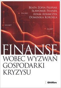 Finanse wobec wyzwań gospodarki kryzysu - Filipiak Beata, Franek Sławomir, Adamczyk Adam, Kordela Dominika - książka