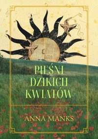 Pieśni dzikich kwiatów - Anna Manks - ebook