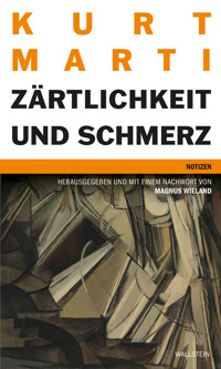 Zärtlichkeit und Schmerz - Kurt Marti - ebook