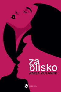 Za blisko - Anna Kulawik - ebook + audiobook + książka