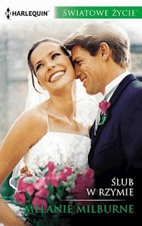 Ślub w Rzymie (Światowe życie) - Melanie Milburne - ebook
