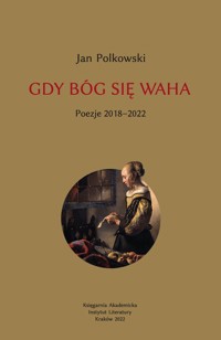 Gdy Bóg się waha 2 Poezje 2018-2022 - Jan Polkowski - książka