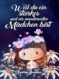 Weil du ein starkes und ein wundervolles Mädchen bist - Sophia Bomann - ebook