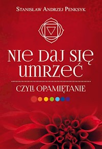 Nie daj się umrzeć, czyli opamiętanie - Penksyk Stanisław Andrzej - książka