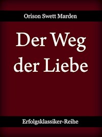 Der Weg der Liebe - Orison Swett Marden - ebook
