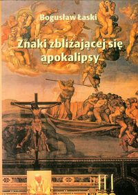 Znaki zbliżającej się apokalipsy - Łaski Bogusław - książka