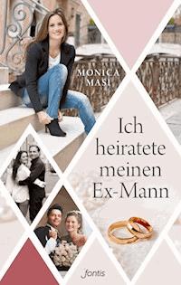 Ich heiratete meinen Ex-Mann - Monica Masi - ebook