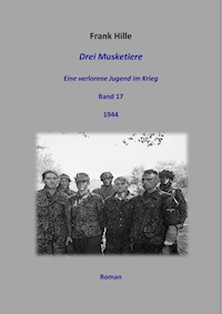 Drei Musketiere - Eine verlorene Jugend im Krieg, Band 17 - Frank Hille - ebook