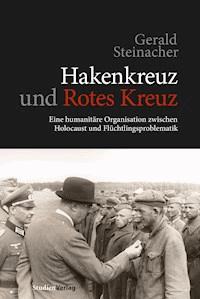 Hakenkreuz und Rotes Kreuz - Gerald Steinacher - ebook