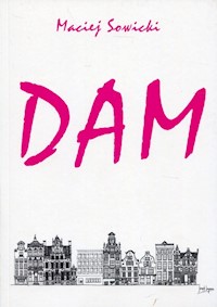 Dam - Sowicki Maciej - książka