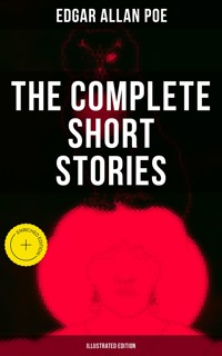 The Complete Short Stories of Edgar Allan Poe (Illustrated Edition) - Edgar Allan Poe - ebook