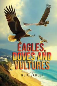 Eagles, Doves and Vultures - Neil Sadler - ebook