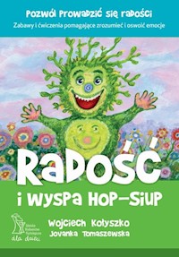 Radość i wyspa Hop-Siup - Kołyszko W., Tomaszewska J. - książka