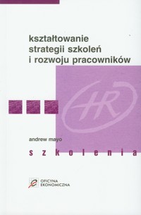 Kształtowanie strategii szkoleń i rozwoju pracowników - Mayo Andrew - książka