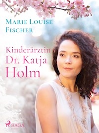 Kinderärztin Dr. Katja Holm - Marie Louise Fischer - ebook