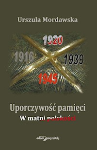 Uporczywość pamięci. W matni polskości - Mordawska Urszula - książka
