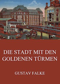 Die Stadt mit den goldenen Türmen - Gustav Falke - ebook