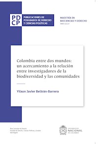 Colombia entre dos mundos: un acercamiento a la relación entre investigadores de la biodiversidad y las comunidades - Yilson Javier Beltrán Barrera - ebook