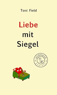 Liebe mit Siegel - Toni Field - ebook