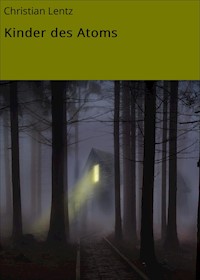 Kinder des Atoms - Christian Lentz - ebook