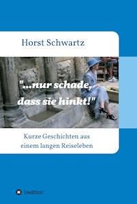 ...nur schade, dass sie hinkt! - Horst Schwartz - ebook