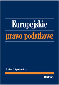 Europejskie prawo podatkowe - Rafał Lipniewicz - książka