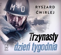 Trzynasty dzień tygodnia - Ryszard Ćwirlej - ebook + audiobook + książka