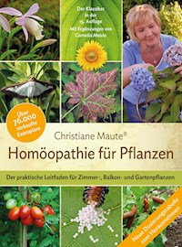Homöopathie für Pflanzen - Der Klassiker in der 15. Auflage - Christiane Maute - ebook