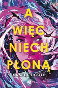 A więc niech płoną - Cole Kamilah - ebook + książka