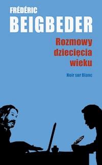 Rozmowy dziecięcia wieku - Frédéric Beigbeder - ebook + książka