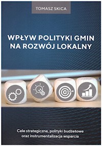 Wpływ polityki gmin na rozwój lokalny - Skica Tomasz - książka
