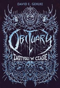 Obituary. Zastygli w czasie - David E. Gehlke - książka