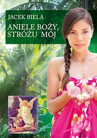 Aniele Boży, Stróżu Mój - Biela Jacek - książka